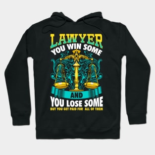 Lawyer Facts You Win Some And You Lose Some But You Still Get Paid For All Of Them Hoodie